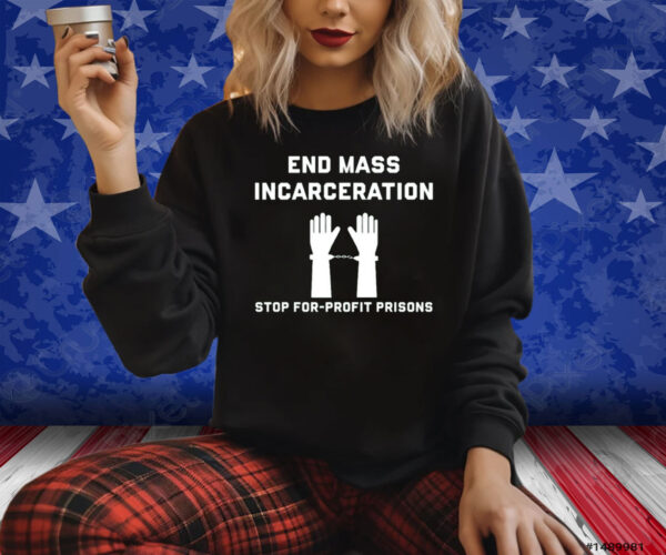 End Mass Incarceration Stop For Profit Prisons Shirts