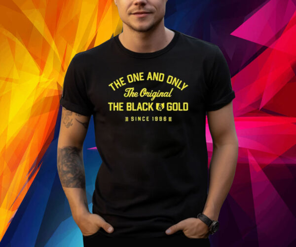 The One And Only The The Black Gold Since 1996 Shirt