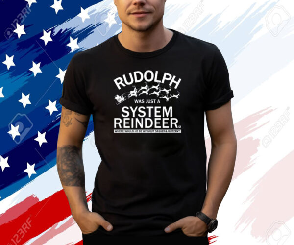 Rudolph Was Just A System Reindeer T-Shirt