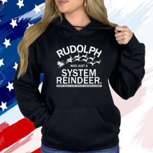 Rudolph Was Just A System Reindeer T-Shirt