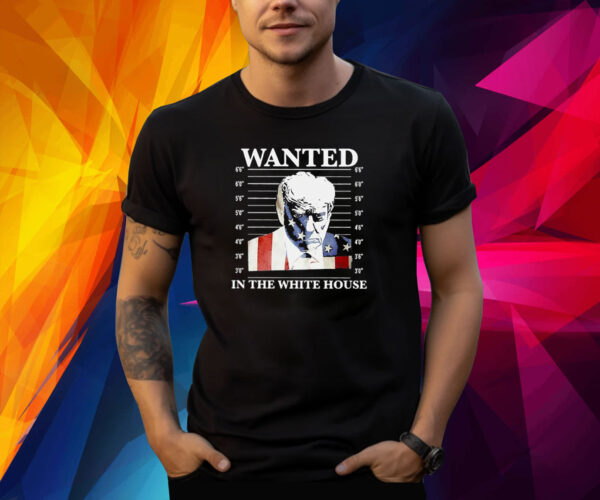 Wanted In The White House Donald Trump Us Flag Mugshot Shirt