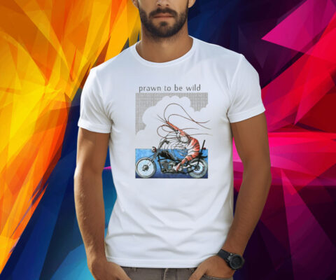 Prawn To Be Wild Shrimp Riding Motorbike Shirt