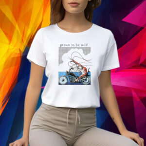 Prawn To Be Wild Shrimp Riding Motorbike Shirt