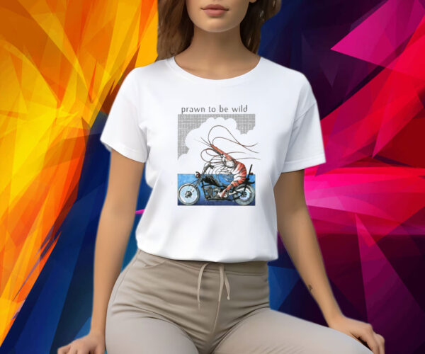 Prawn To Be Wild Shrimp Riding Motorbike Shirt