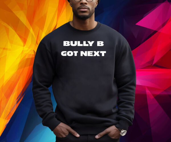 Belal Muhammad Bully B Got Next Shirt