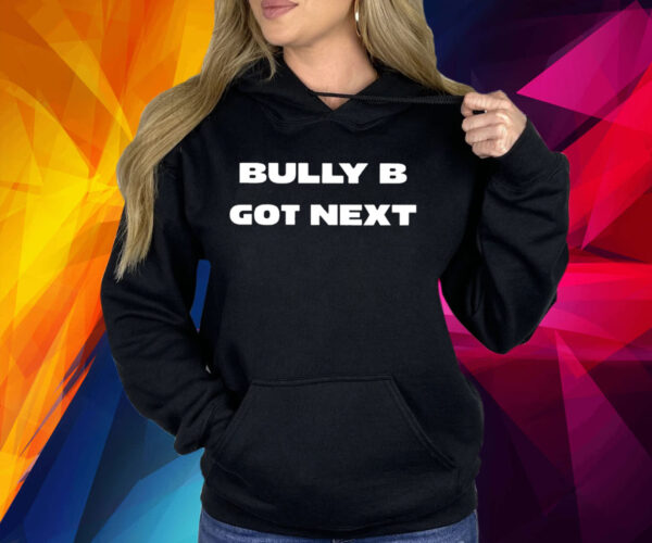 Belal Muhammad Bully B Got Next Shirt