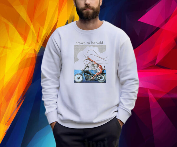 Prawn To Be Wild Shrimp Riding Motorbike Shirt