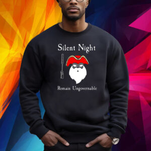 Silent Night Remain Ungovernable Shirt
