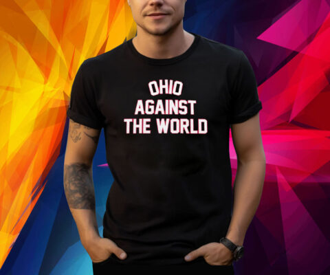 Ohio Against The World Shirt