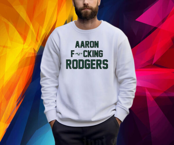 Aaron Fucking Rodgers Shirt