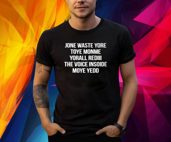 Jone Waste Yore Toye Monme Yorall Rediii The Voice Shirt