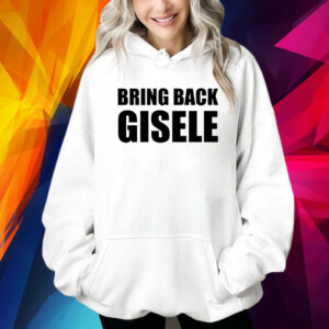 Bring Back Gisele Shirt