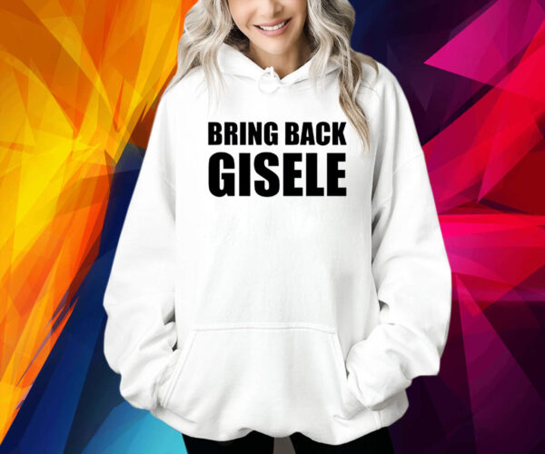 Bring Back Gisele Shirt