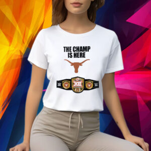 Texas Longhorns 2023 Big 12 Football Conference Champions WWE The Champ Is Here Shirt