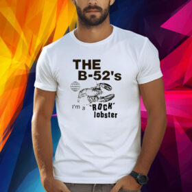 The B-52’3 I’m A Rock Lobster Shirt