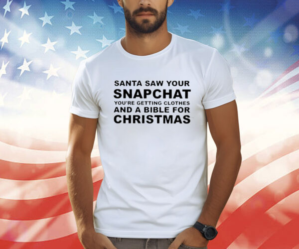 Santa Saw Your Snapchat TShirts