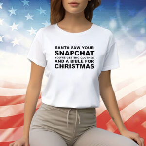 Santa Saw Your Snapchat TShirt