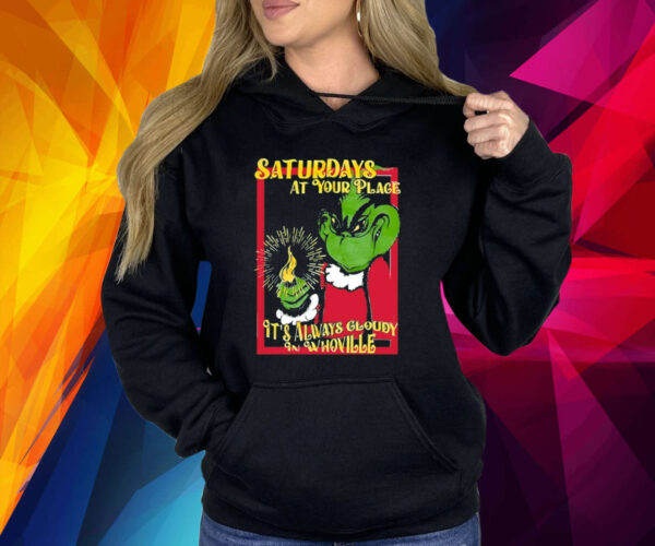 Saturdays At Your Place It's Always Cloudy Whoville Shirt