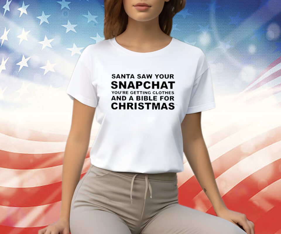 Santa Saw Your Snapchat TShirt