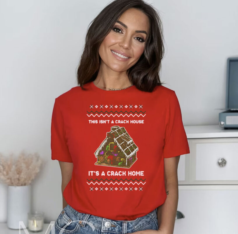 Official This Isn’t A Crack House It’s A Crack Home Shirt