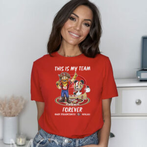 This Is My Team Forever San Francisco 49ers Shirt