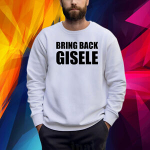 Bring Back Gisele Shirt