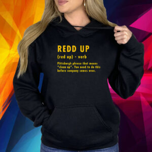 Pittsburgh Steelers Redd Up Definition Pittsburgh Phrase That Means Shirt