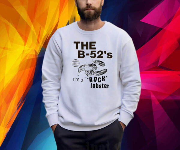 The B-52’3 I’m A Rock Lobster Shirt