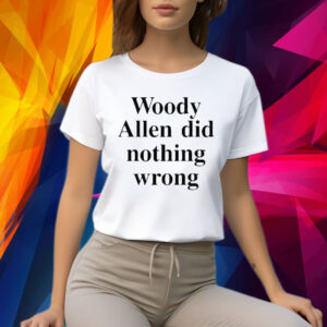 Woody Allen Did Nothing Wrong Shirt