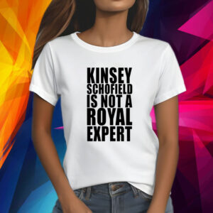 Kinsey Schofield Is Not A Royal Expert Shirt