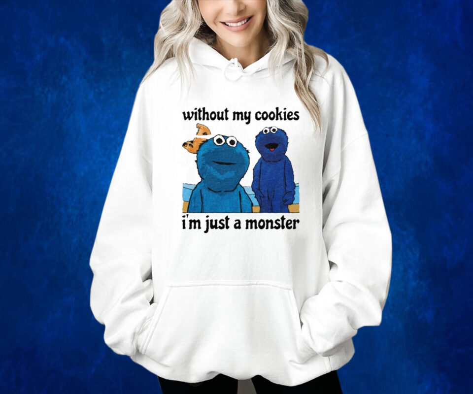 Without My Cookies I'm Just A Monster Hoodie