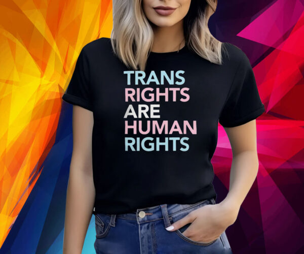 Trans Rights Are Human Rights Shirt