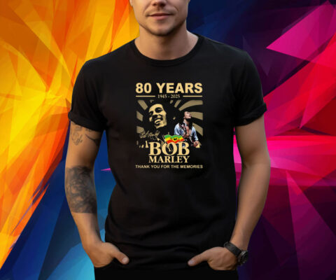 80 Years 1945 – 2025 Bob Marley Thank You For The Memories Shirt