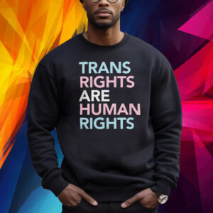 Trans Rights Are Human Rights Shirt