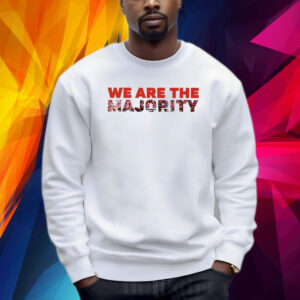 We Are The Majority Shirt