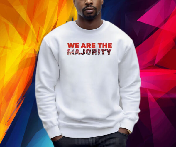 We Are The Majority Shirt