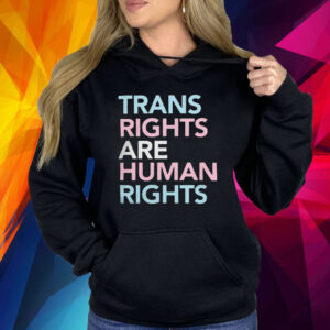 Trans Rights Are Human Rights Shirt