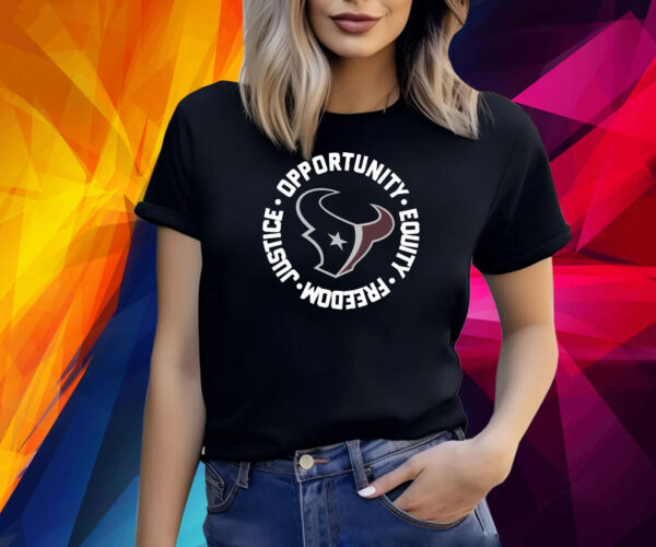 Houston Texans Opportunity Equality Freedom Justice Shirts