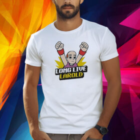 Samuel Tabor Long Live Larold Shirt