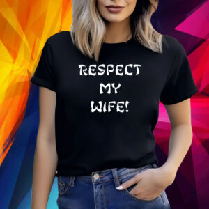 Respect My Wife Women TShirt