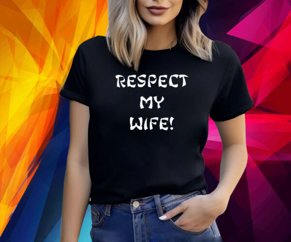 Respect My Wife Women TShirt