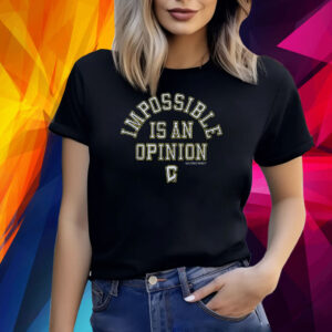 Columbus Crew Impossible Is An Opinion Shirt