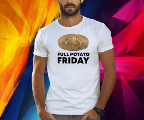 Full Potato Friday T-Shirt