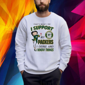 That’s What I Do I Support My Packers I Drink And I Know Things Shirt