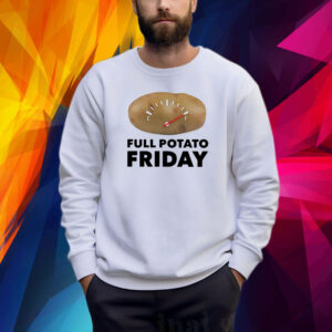 Full Potato Friday Sweatshirt