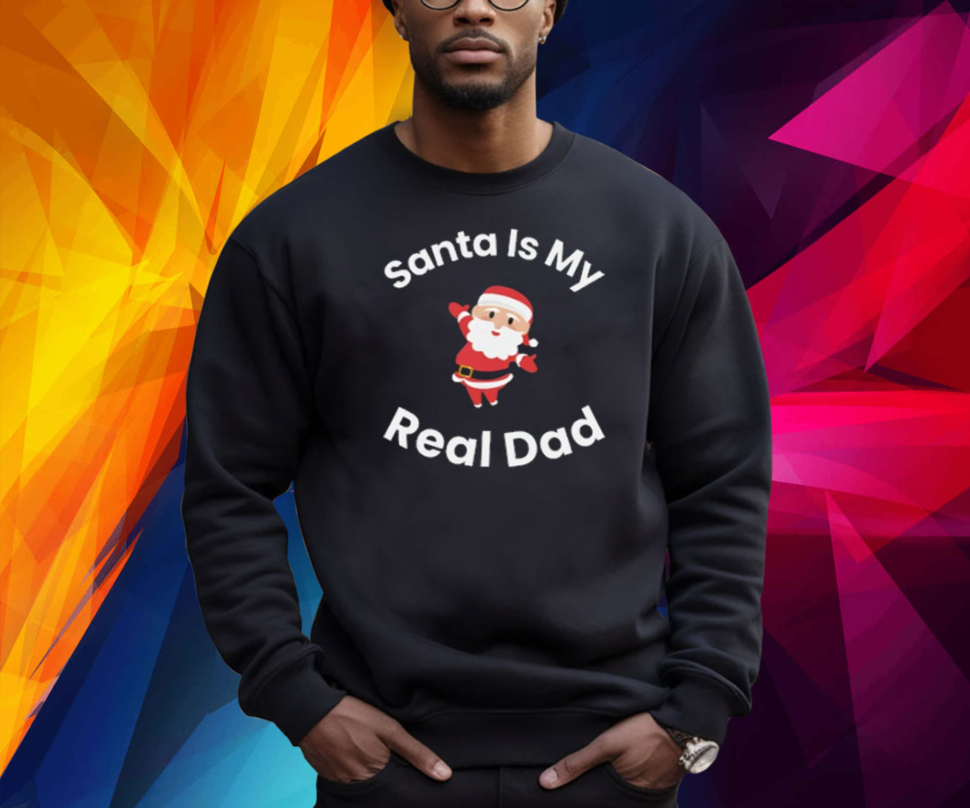 Santa Is My Real Dad Shirt