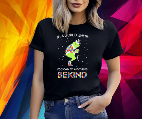 Grinch Autism In A World Where You Can Be Anything Be Kind Christmas 2023 Shirt