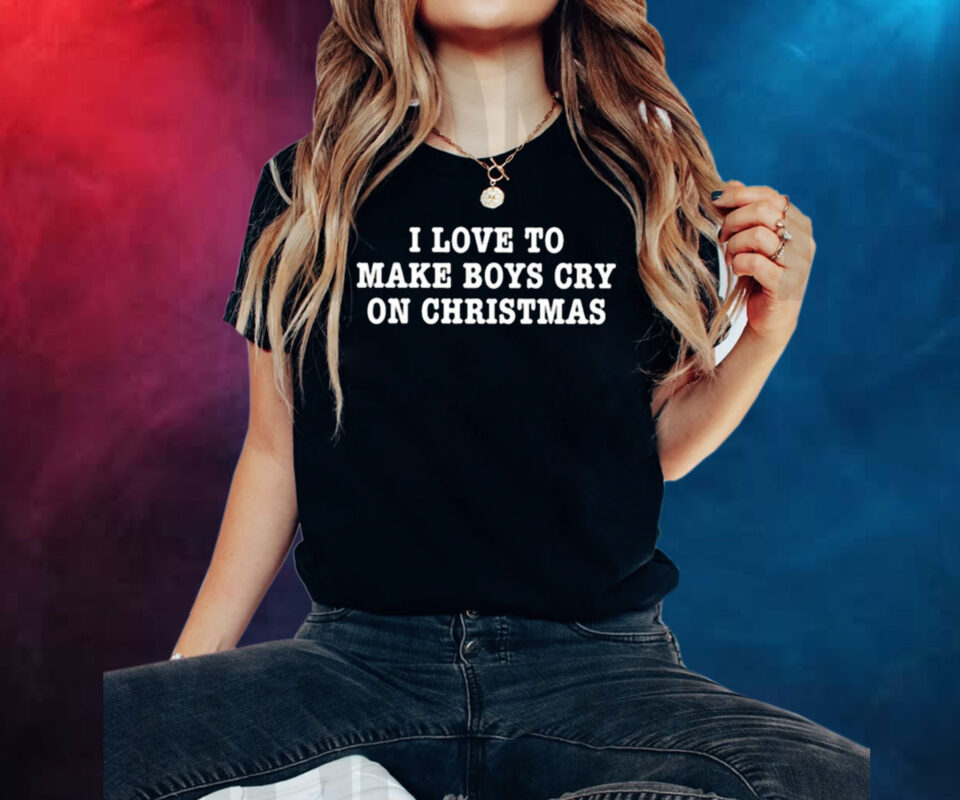 I Love To Make Boys Cry On Christmas Women TShirt