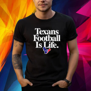 Houston Texans Football Is Life TShirt