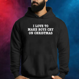 I Love To Make Boys Cry On Christmas Hoodie Shirt